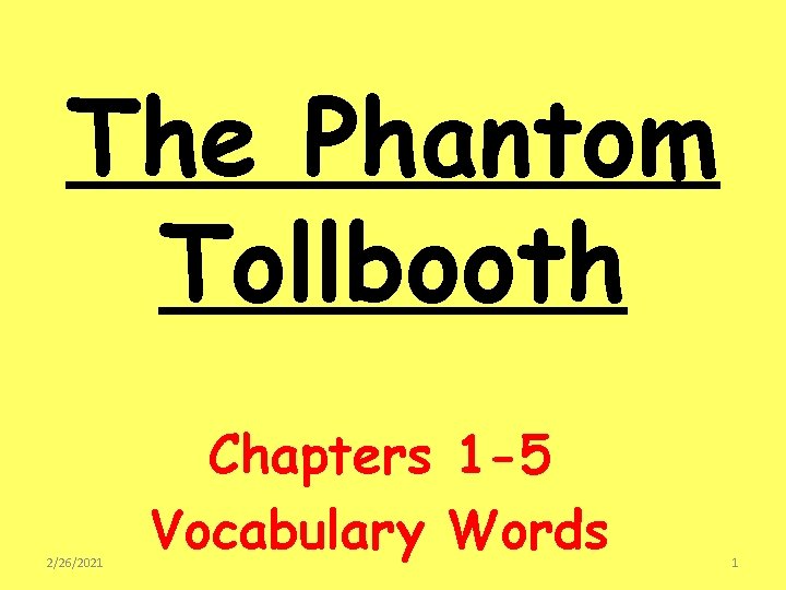 The Phantom Tollbooth 2/26/2021 Chapters 1 -5 Vocabulary Words 1 