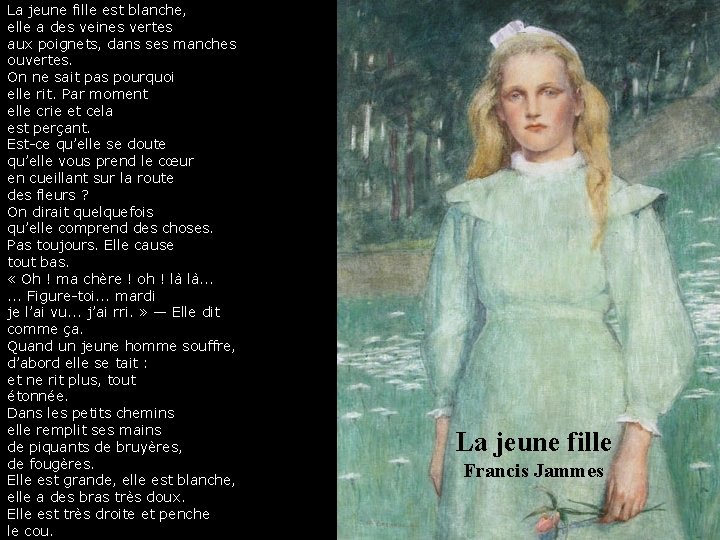 La jeune fille est blanche, elle a des veines vertes aux poignets, dans ses