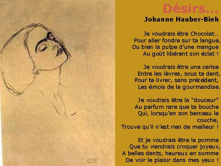 Désirs. . . Johanne Hauber-Bieh Je voudrais être Chocolat… Pour aller fondre sur ta