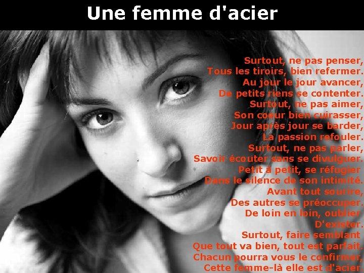 Une femme d'acier Surtout, ne pas penser, Tous les tiroirs, bien refermer. Au jour