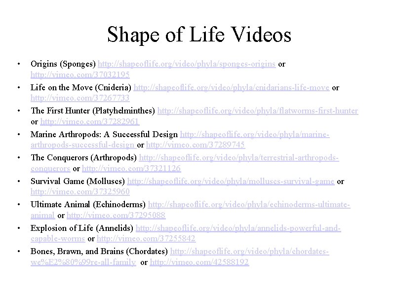 Shape of Life Videos • • • Origins (Sponges) http: //shapeoflife. org/video/phyla/sponges-origins or http: