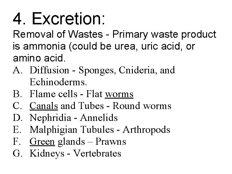 4. Excretion: Removal of Wastes - Primary waste product is ammonia (could be urea,