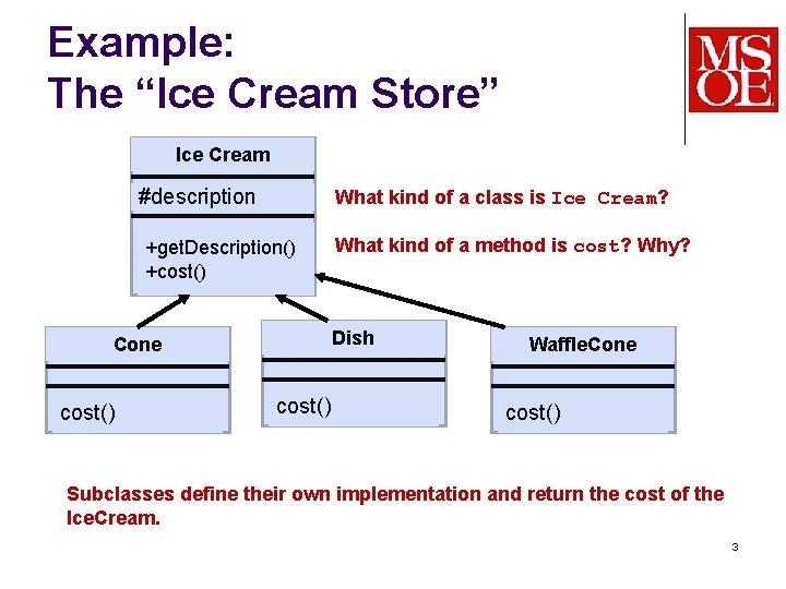 Example: The “Ice Cream Store” Ice Cream #description What kind of a class is