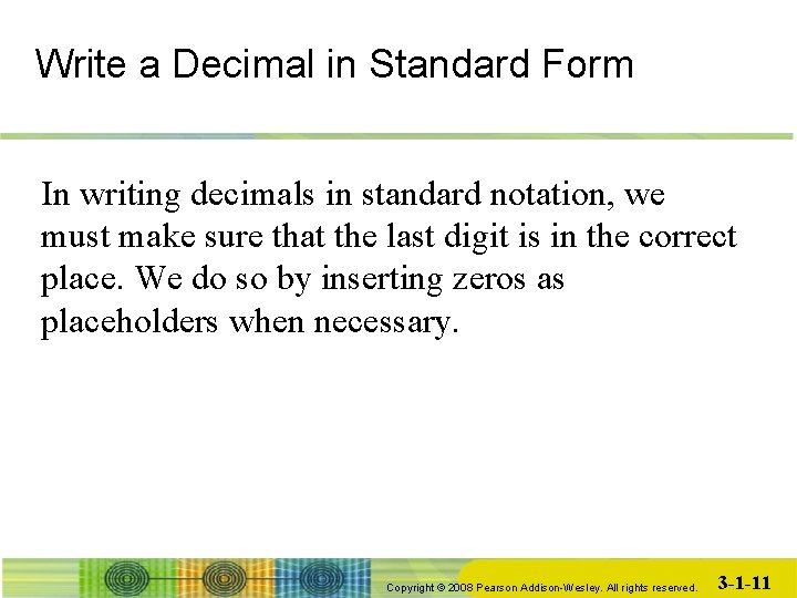 Write a Decimal in Standard Form In writing decimals in standard notation, we must