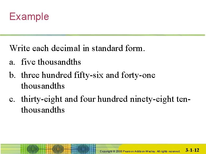 Example Write each decimal in standard form. a. five thousandths b. three hundred fifty-six