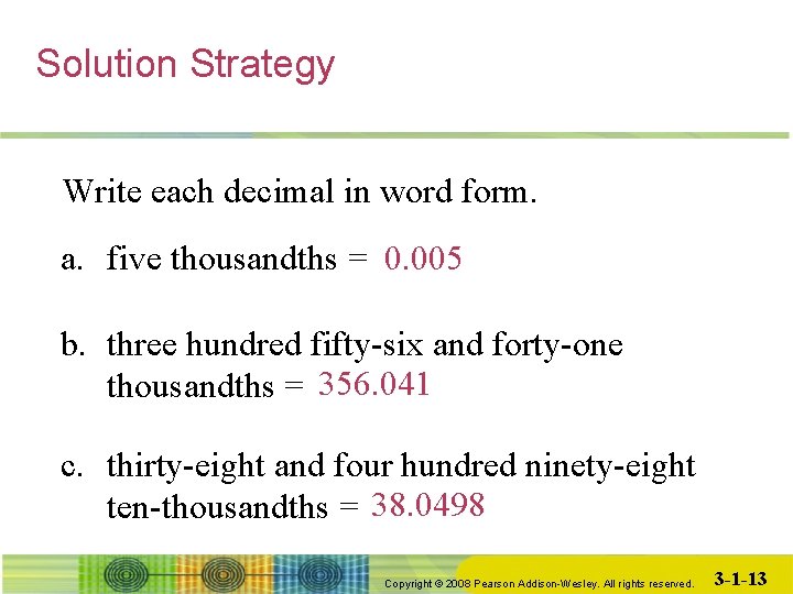 Solution Strategy Write each decimal in word form. a. five thousandths = 0. 005