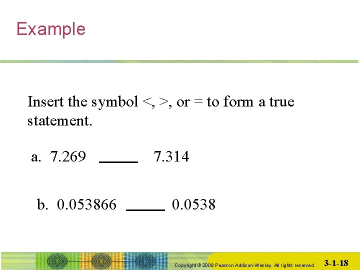 Example Insert the symbol <, >, or = to form a true statement. a.