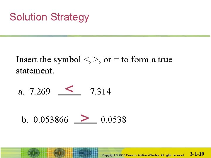Solution Strategy Insert the symbol <, >, or = to form a true statement.