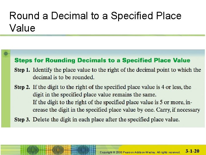 Round a Decimal to a Specified Place Value Copyright © 2008 Pearson Addison-Wesley. All