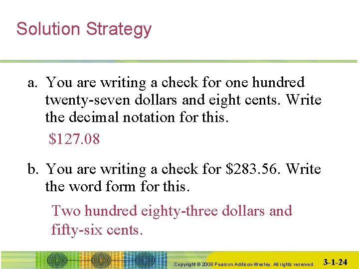 Solution Strategy a. You are writing a check for one hundred twenty-seven dollars and