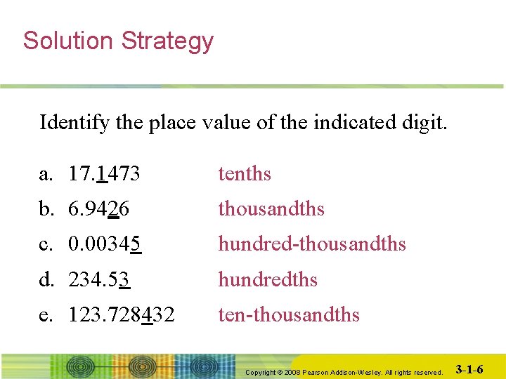 Solution Strategy Identify the place value of the indicated digit. a. 17. 1473 tenths