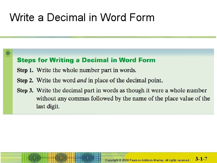Write a Decimal in Word Form Copyright © 2008 Pearson Addison-Wesley. All rights reserved.