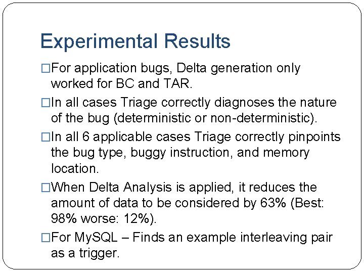 Experimental Results �For application bugs, Delta generation only worked for BC and TAR. �In