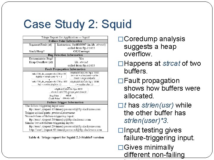 Case Study 2: Squid � Coredump analysis suggests a heap overflow. � Happens at