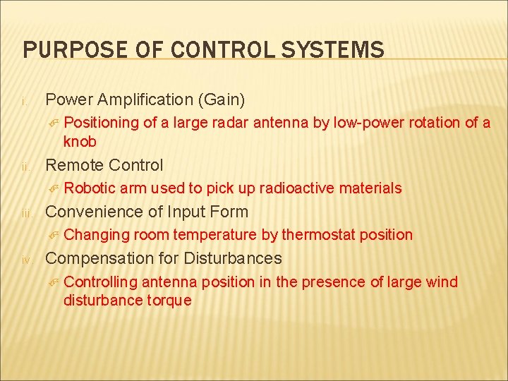 PURPOSE OF CONTROL SYSTEMS i. Power Amplification (Gain) ii. Remote Control iii. Robotic arm