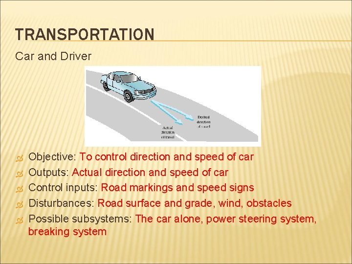 TRANSPORTATION Car and Driver Objective: To control direction and speed of car Outputs: Actual