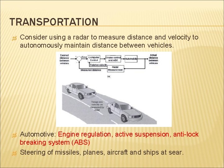 TRANSPORTATION Consider using a radar to measure distance and velocity to autonomously maintain distance