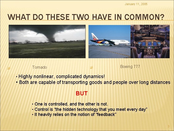 January 11, 2005 WHAT DO THESE TWO HAVE IN COMMON? Tornado Boeing 777 •