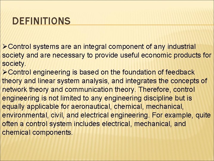 DEFINITIONS ØControl systems are an integral component of any industrial society and are necessary