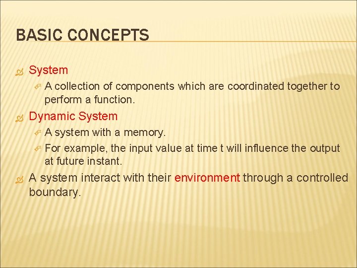 BASIC CONCEPTS System A collection of components which are coordinated together to perform a