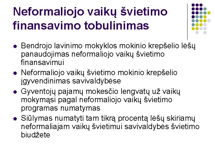 Neformaliojo vaikų švietimo finansavimo tobulinimas l l Bendrojo lavinimo mokyklos mokinio krepšelio lėšų panaudojimas