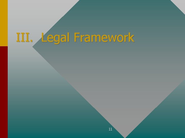 III. Legal Framework 11 