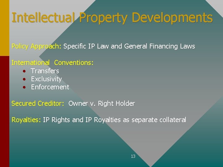 Intellectual Property Developments Policy Approach: Specific IP Law and General Financing Laws International Conventions: