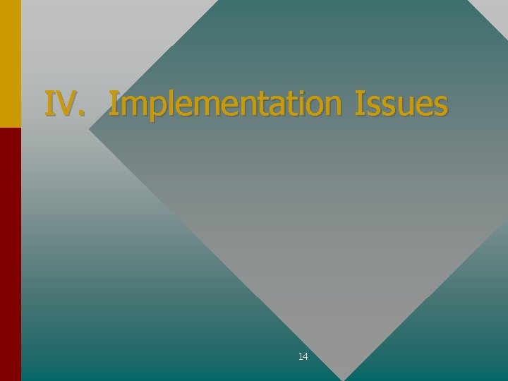 IV. Implementation Issues 14 