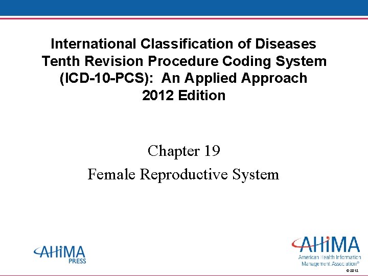 International Classification of Diseases Tenth Revision Procedure Coding System (ICD-10 -PCS): An Applied Approach