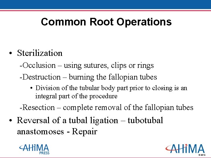 Common Root Operations • Sterilization -Occlusion – using sutures, clips or rings -Destruction –