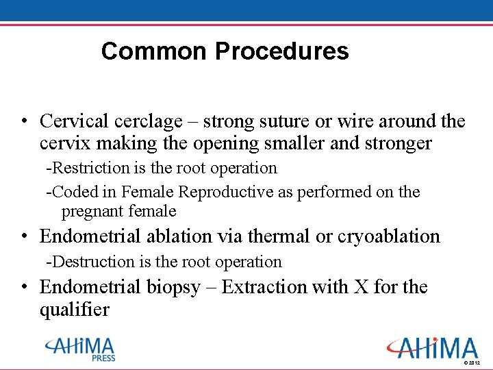 Common Procedures • Cervical cerclage – strong suture or wire around the cervix making