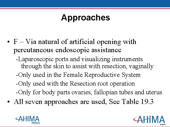 Approaches • F – Via natural of artificial opening with percutaneous endoscopic assistance -Laparoscopic