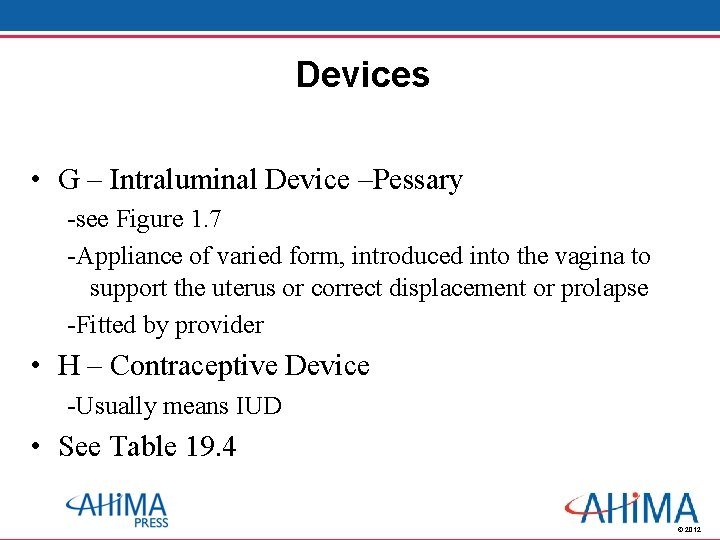 Devices • G – Intraluminal Device –Pessary -see Figure 1. 7 -Appliance of varied