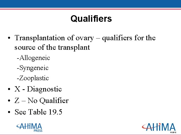 Qualifiers • Transplantation of ovary – qualifiers for the source of the transplant -Allogeneic