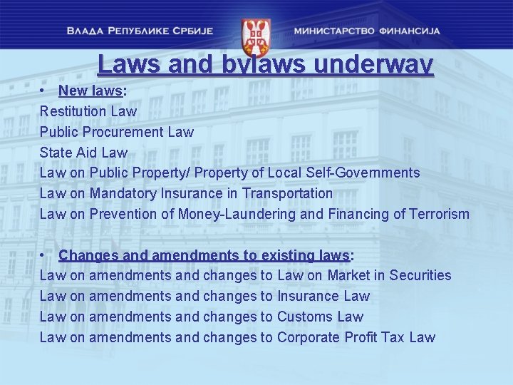 Laws and bylaws underway • New laws: Restitution Law Public Procurement Law State Aid