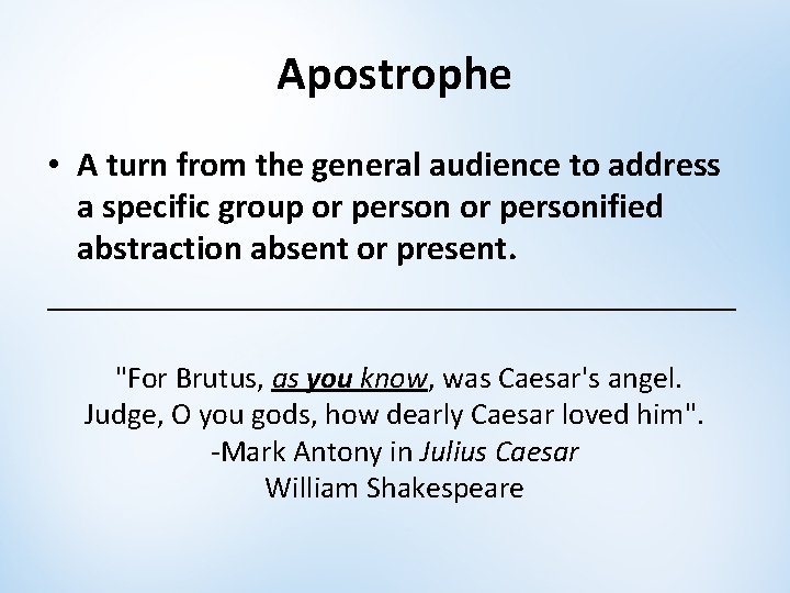 Apostrophe • A turn from the general audience to address a specific group or Apostrophe • A turn from the general audience to address a specific group or