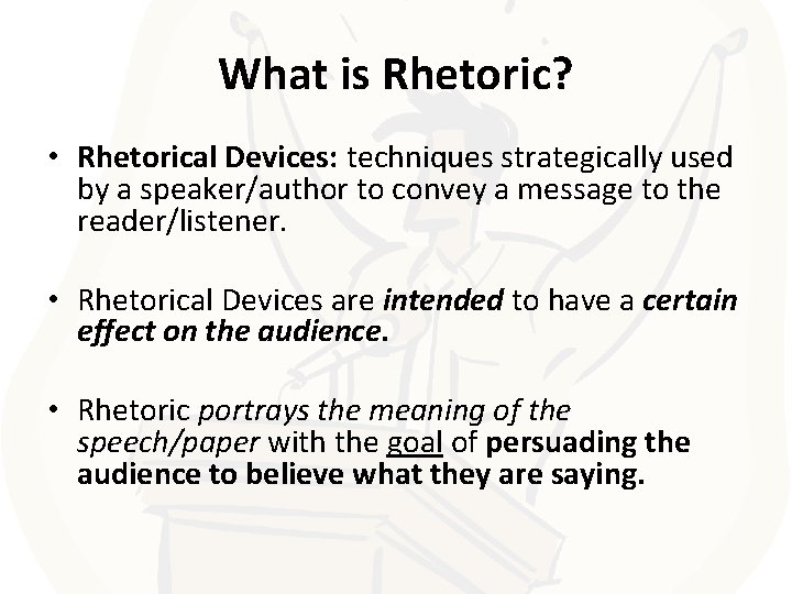 What is Rhetoric? • Rhetorical Devices: techniques strategically used by a speaker/author to convey What is Rhetoric? • Rhetorical Devices: techniques strategically used by a speaker/author to convey
