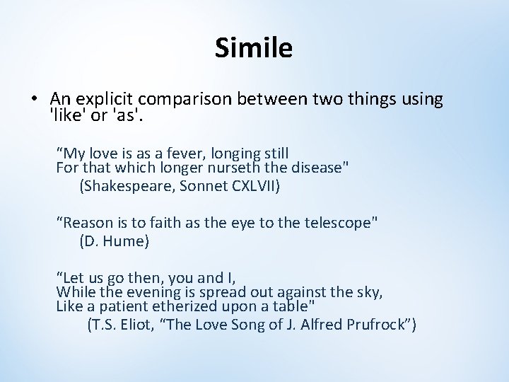 Simile • An explicit comparison between two things using 'like' or 'as'. “My love Simile • An explicit comparison between two things using 'like' or 'as'. “My love