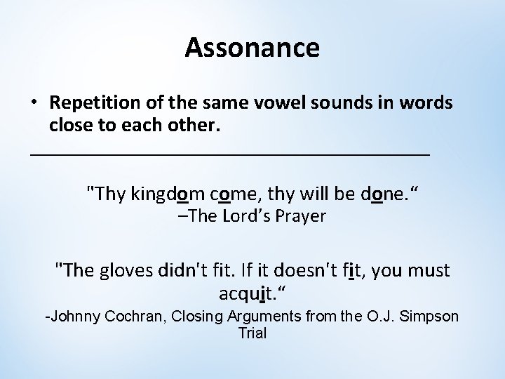 Assonance • Repetition of the same vowel sounds in words close to each other. Assonance • Repetition of the same vowel sounds in words close to each other.