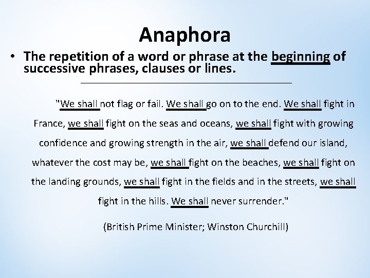 Anaphora • The repetition of a word or phrase at the beginning of successive Anaphora • The repetition of a word or phrase at the beginning of successive