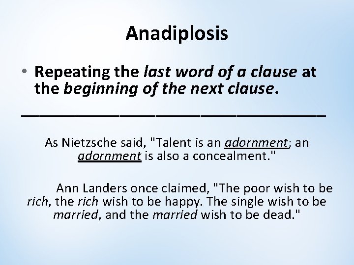 Anadiplosis • Repeating the last word of a clause at the beginning of the Anadiplosis • Repeating the last word of a clause at the beginning of the