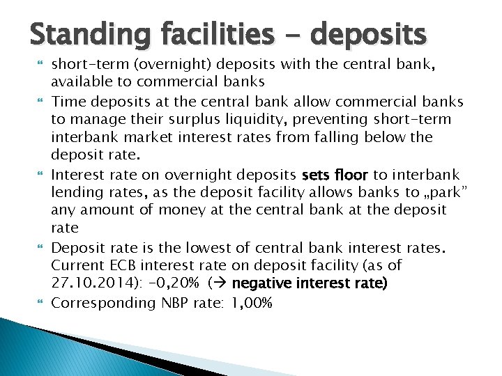 Standing facilities - deposits short-term (overnight) deposits with the central bank, available to commercial