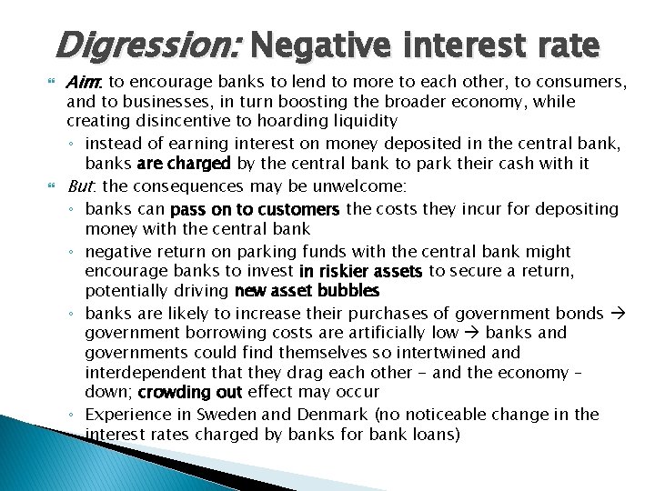 Digression: Negative interest rate Aim: to encourage banks to lend to more to each