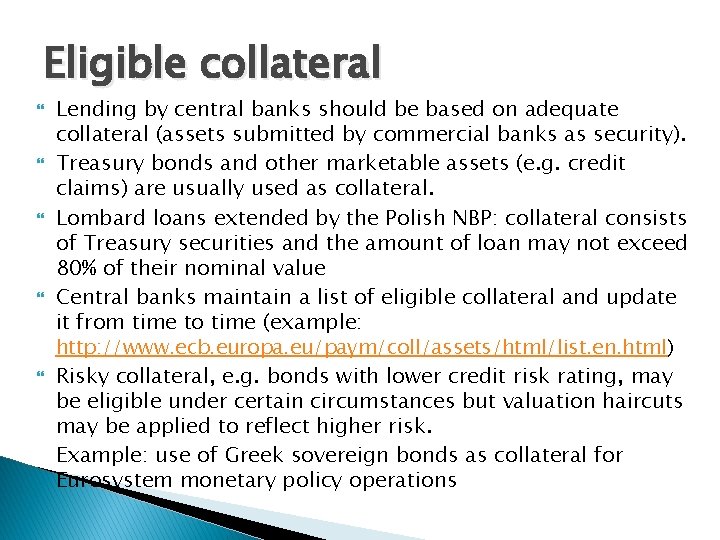 Eligible collateral Lending by central banks should be based on adequate collateral (assets submitted