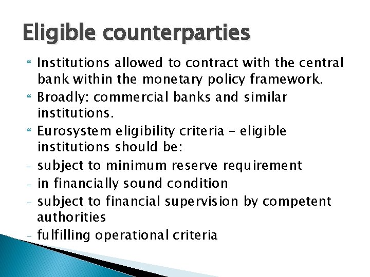 Eligible counterparties - Institutions allowed to contract with the central bank within the monetary