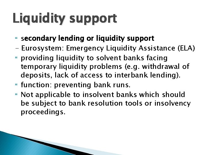 Liquidity support secondary lending or liquidity support - Eurosystem: Emergency Liquidity Assistance (ELA) providing