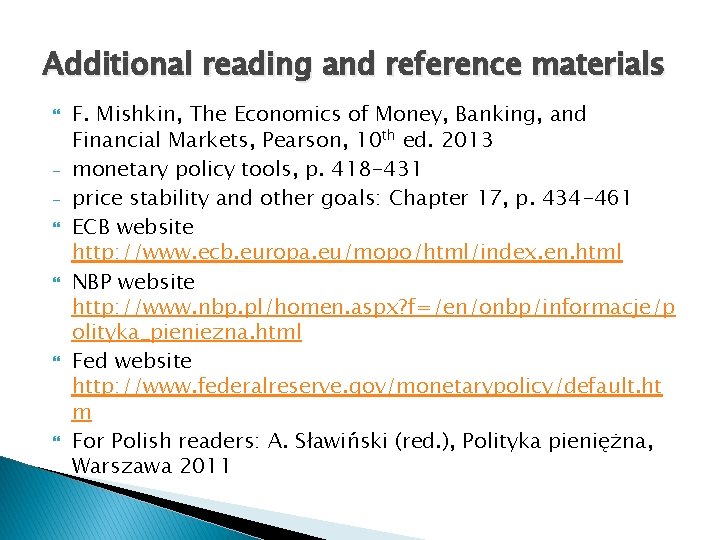 Additional reading and reference materials F. Mishkin, The Economics of Money, Banking, and Financial