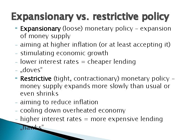 Expansionary vs. restrictive policy - Expansionary (loose) monetary policy – expansion of money supply