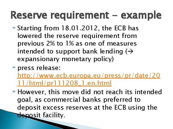 Reserve requirement - example Starting from 18. 01. 2012, the ECB has lowered the