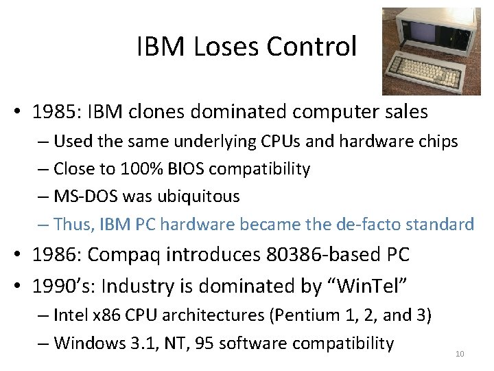 IBM Loses Control • 1985: IBM clones dominated computer sales – Used the same